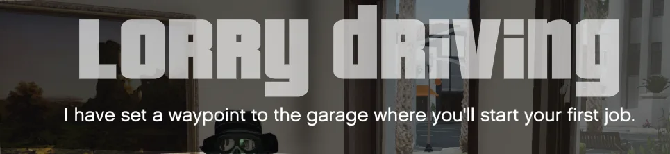 Once you have clocked on you will get a prompt telling you a waypoint has been set where you can start your first job as a newly hired Lorry driver
